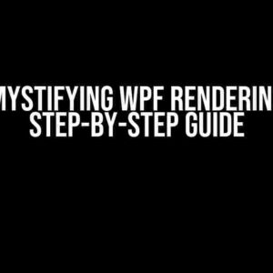 Demystifying WPF Rendering: A Step-by-Step Guide