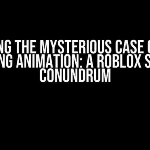 Solving the Mysterious Case of the Missing Animation: A Roblox Studio Conundrum