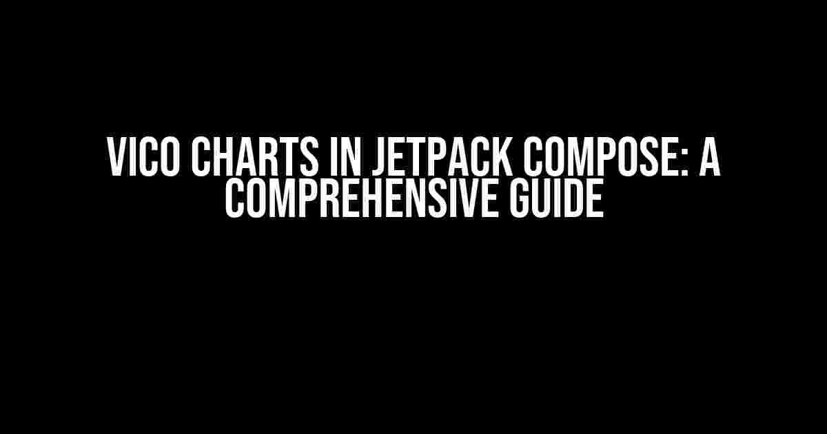 Vico Charts in Jetpack Compose: A Comprehensive Guide